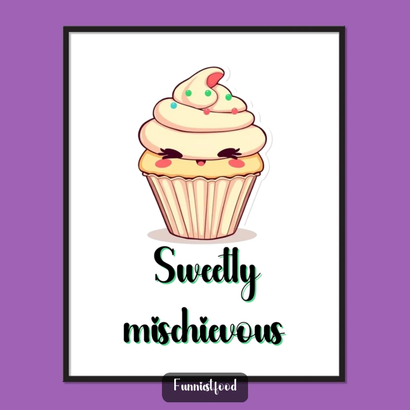 Funny Cupcake Poster: Add A Dash Of Sweet Mischief