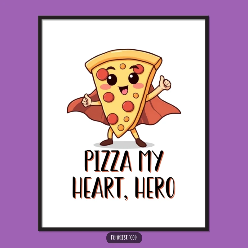 Funny Free Printable Hero Pizza Wall Art: Downloadable Art Gift